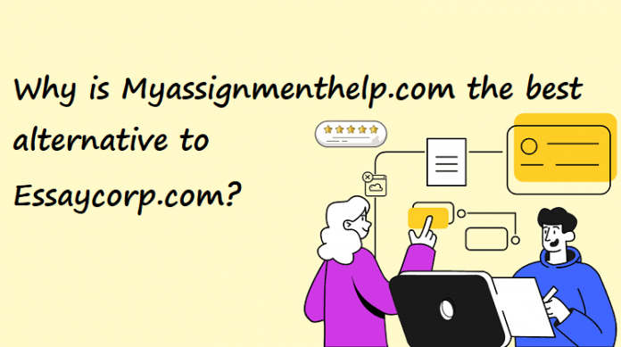 Why is Myassignmenthelp.com the best alternative to Essaycorp.com