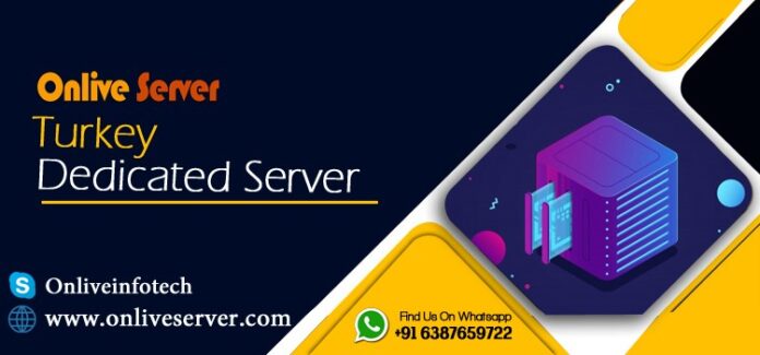 Turkey Dedicated Server - A Very Secure Hosting Solution Powered by Onlive Server