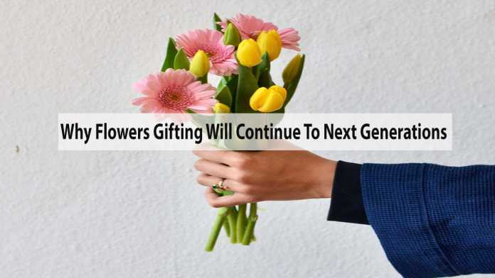 Why Flowers Gifting Will Continue To Next Generations