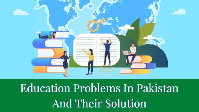Education Problems In Pakistan And Their Solution