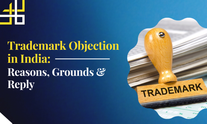 Trademark Objection in India: Reasons, Grounds & Reply
