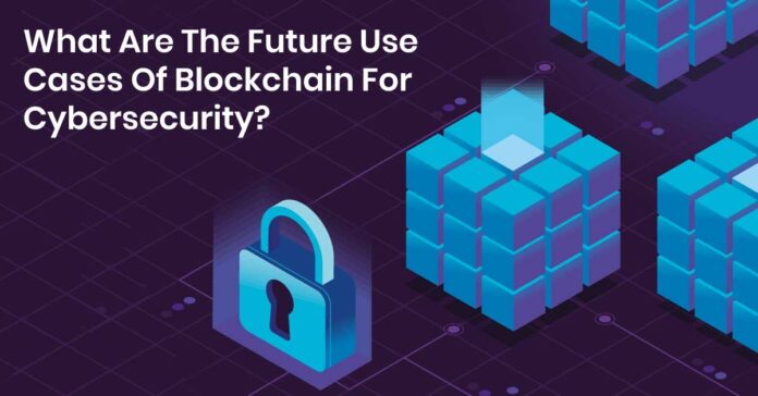 Blockhain uses cases for Cyber security