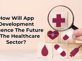 How Will App Development Influence The Future Of The Healthcare Sector?