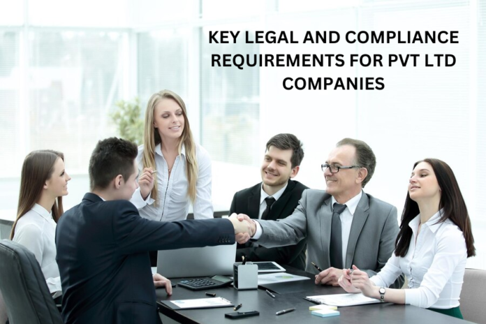 Key Legal and Compliance Requirements for Pvt Ltd Companies