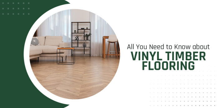 All You Need to Know about Vinyl Timber Flooring