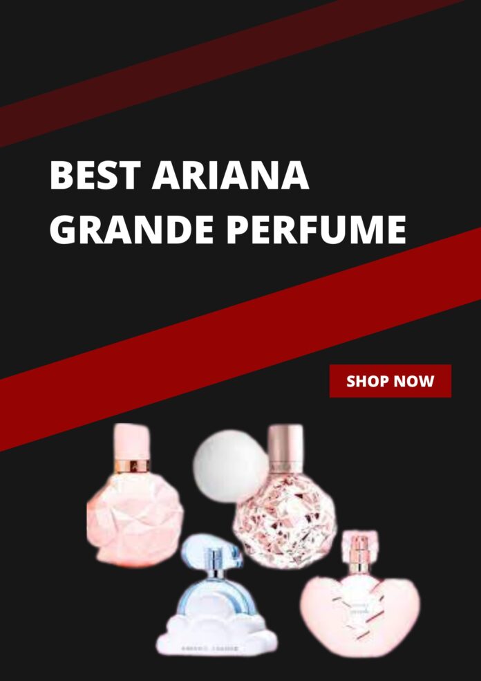 Best Ariana Grande Perfume