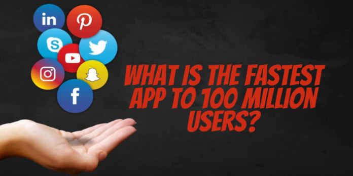 The Fastest App To 100 Million Users