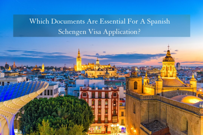 Which Documents Are Essential For A Spanish Schengen Visa Application?