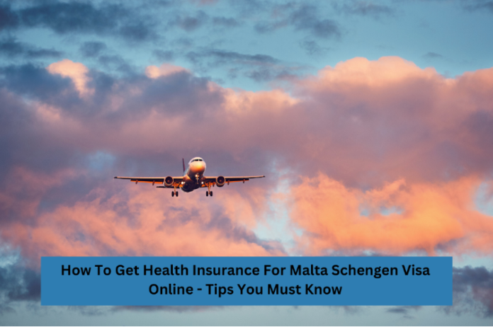 How To Get Health Insurance For Malta Schengen Visa Online - Tips You Must Know