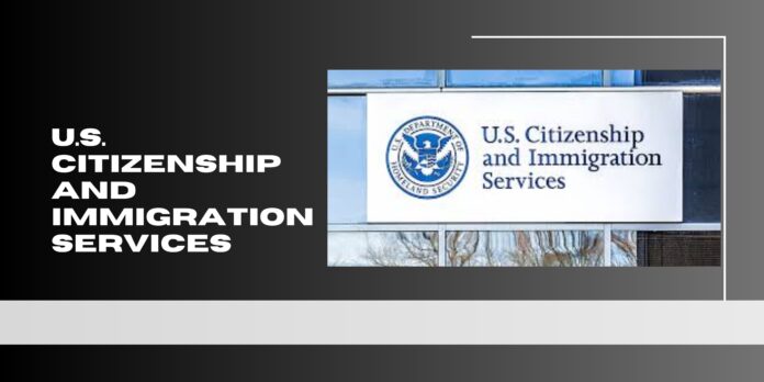 U.S. citizenship and immigration services