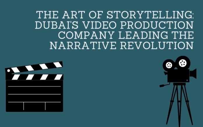 The Art of Storytelling Dubai's Video Production Company Leading the Narrative Revolution