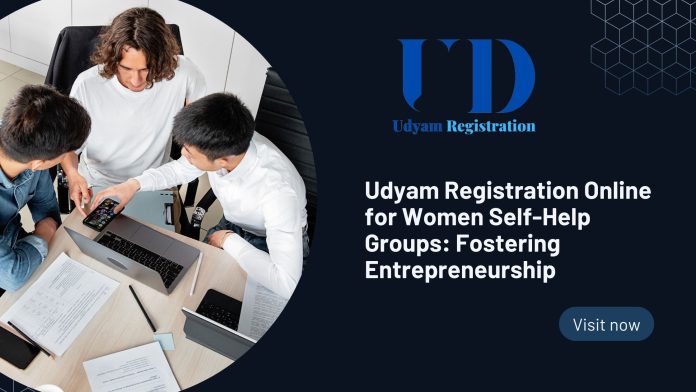 Udyam Registration Online for Women Self-Help Groups: Fostering Entrepreneurship