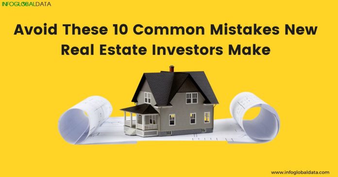 Avoid These 10 Common Mistakes New Real Estate Investors Make-infoglobaldata
