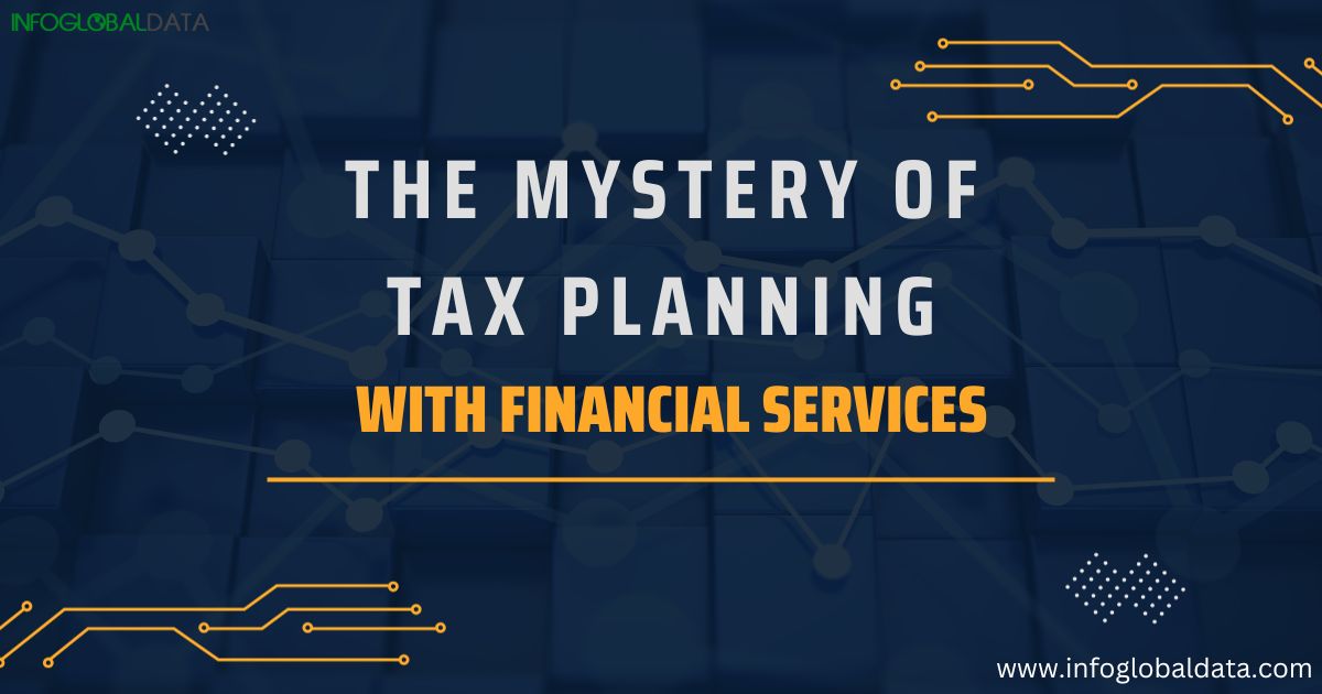 The Mystery of Tax Planning with Financial Services-infoglobaldata