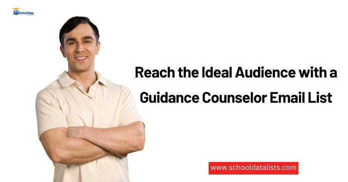 Reach the Ideal Audience with a Guidance Counselor Email List