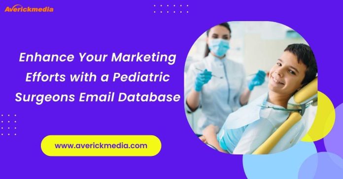 Enhance Your Marketing Efforts with a Pediatric Surgeons Email Database