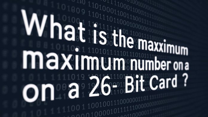 What is the Maximum Number on a 26-bit Card