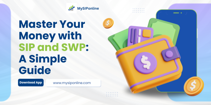 Master Your Money with SIP and SWP: A Simple Guide