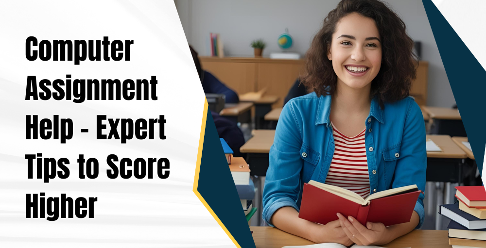 Computer Assignment Help - Expert Tips to Score Higher